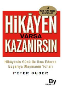 Hikayen Varsa Kazanırsın -  Hikayenin Gücü ile İkna  Ederek Başarıya Ulaşmanın Yolları
