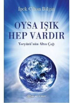  Oysa Işık Hep Vardır - Yeryüzü'nün Altın Çağı
