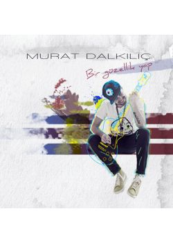Bir Güzellik Yap  Murat Dalkılıç