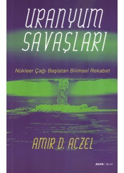 Uranyum Savaşları -  Nükleer Çağı Başlatan Bilimsel Rekabet