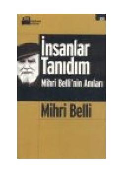 Mihri Belli'nin Anıları  Insanlar Tanıdım