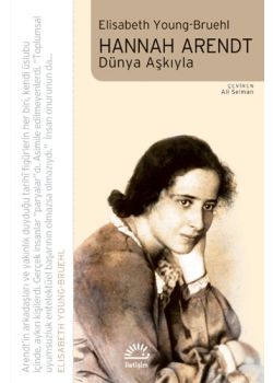 Hannah Arendt - Dünya Aşkıyla