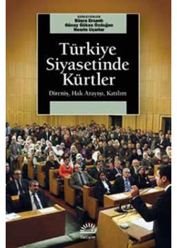 Türkiye Siyasetinde Kürtler   Direniş, Hak Arayışı, Katılım
