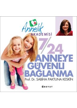 7/24 Anneye Güvenli Bağlanma
