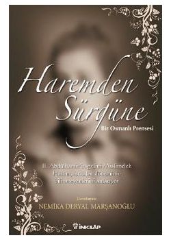 Haremden Sürgüne Bir Osmanlı Prensesi