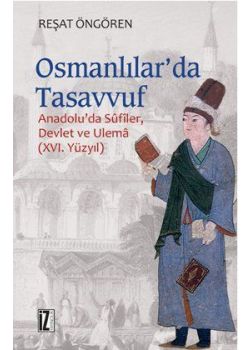 Osmanlılar'da Tasavvuf   Anadolu'da Sufiler,   Devlet ve Ulema - 16. Yüzyıl