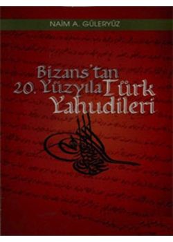 Bizans’tan 20. Yüzyıla Türk Yahudileri