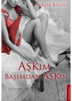 Aşkım Başımdan Aşkın