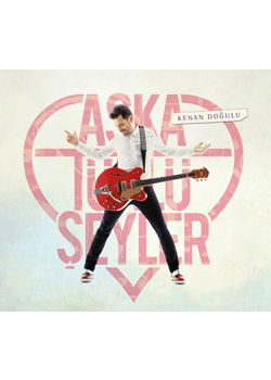 Aşka Türlü Şeyler  Kenan Doğulu