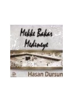 Mekke Bakar Medineye  Hasan Dursun