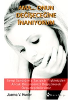 Ama... Onun Değişeceğine İnanıyorum