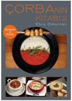 Çorbanın Kitabı 2   Ekmekler ve Kıtırlar
