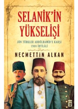 Selanik'in Yükselişi   Jön Türkler Andülhamid'e Karşı