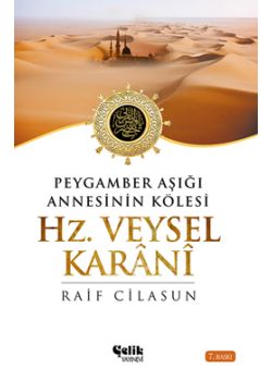 Hz. Veysel Karani   Peygamber Aşığı   Annesinin Kölesi