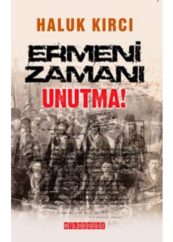 Ermeni Zamanı   Unutma!