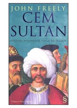Cem Sultan - Rönesans Avrupa'sında Tutsak Bir Şehzade