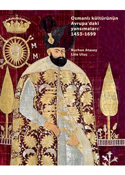 Osmanlı Kültürünün  Avrupa'daki Yansımaları 1453-1699