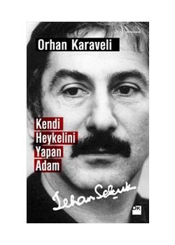 Kendi Heykelini Yapan Adam : İlhan Selçuk