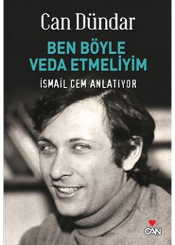 Ben Böyle Veda Etmeliyim  İsmail Cem Anlatıyor