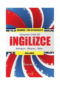 Dünyanın Ortak Dili İngilizce  (Başlangıç)  Konuşun, Okuyun, Yazın