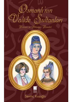 Osmanlı'nın Valide Sultanları