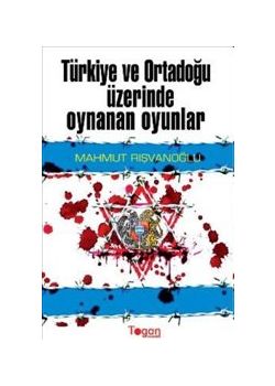 Türkiye ve Ortadoğu Üzerinde Oynanan Oyunlar
