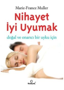 Nihayet İyi Uyumak - Doğal ve Onarıcı Bir Uyku İçin