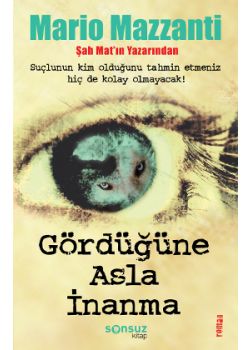 Gördüğüne Asla İnanma