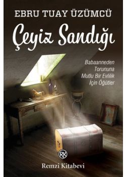 Çeyiz Sandığı - Babaanneden  Torununa Mutlu Bir Evlilik İçin Öğütler