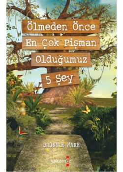 Ölmeden Önce  En Çok Pişman  Olduğumuz 5 Şey