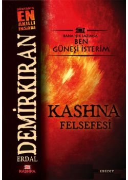 Kashna Felsefesi - Bana Işık Lazımsa Ben Güneşi İsterim
