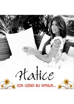 Çok Uzadı Bu Ayrılık Hatice