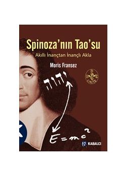 Spinoza'nın Tao'su : Akıllı İnançtan İnançlı Akla