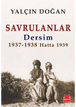 Savrulanlar  Dersim 1937 - 38 Hatta 1939