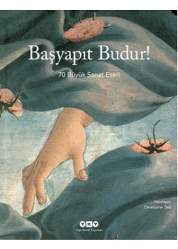 Başyapıt Budur!  70 Büyük Sanat Eseri
