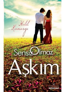 Sensiz Olmaz Aşkım
