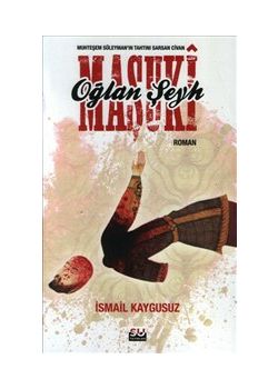 Oğlan Şeyh Maşuki -   Muhteşem Süleyman'ın Tahtını Sarsan Civan