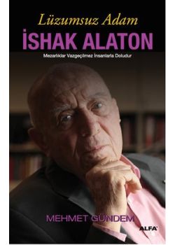 Lüzumsuz Adam  İshak Alaton  Mezarlıklar Vazgeçilmez  İnsanlarla Doludur