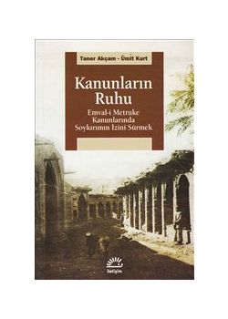 Kanunların Ruhu -  Emval-i Metruke Kanunlarında  Soykırımın İzini Sürmek