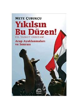 Yıkılsın Bu Düzen  Fel Yaskut Ennizam  Arap Ayaklanmaları ve Sonrası