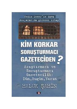 Kim Korkar Soruşturmacı Gazeteciden