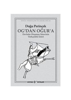 OG'dan Oğur'a -  Devletin Oluşması Sürecinin  Türkçedeki İzleri