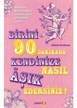 Birini 90 Dakikada Kendinize Nasıl Aşık Edersiniz?