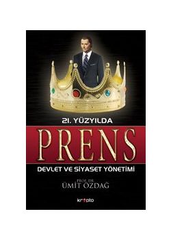 21. Yüzyılda Prens  Devlet ve Siyaset Yönetimi