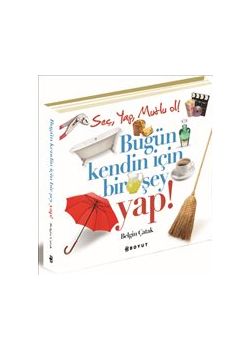 Bugün Kendin İçin Bir Şey Yap