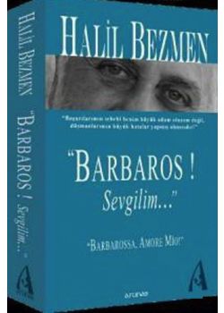 Barbaros! Sevgilim...