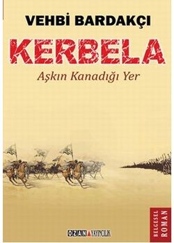 Kerbela  Aşkın Kanadığı Yer