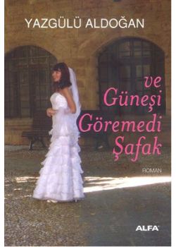 Ve Güneşi Göremedi Şafak