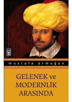 Gelenek ve Modernlik Arasında