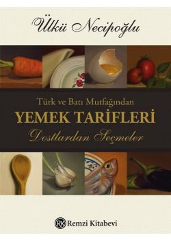 Türk ve Batı Mutfağından Yemek Tarifleri
